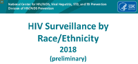 HIV Surveillance by RaceEthnicity 2018 preliminary