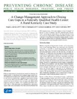 A ChangeManagement Approach to Closing Care Gaps in a Federally Qualified Health Center A Rural Kentucky Case Study