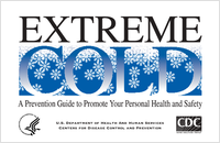 Extreme Cold A Prevention Guide to Promote Your Personal Health and Safety 2005