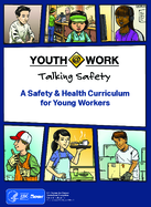 YouthWork Talking Safety A Safety  Health Curriculum for Young Workers