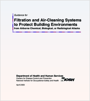 Guidance for Filtration and AirCleaning Systems to Protect Building Environments from Airborne Chemical Biological or Radiological Attacks