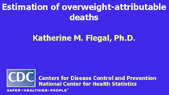 Estimation of overweightattributable deaths