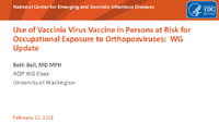 Use of Vaccinia Virus Vaccine in Persons at Risk for Occupational Exposure to Orthopoxviruses WG Update