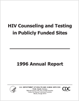 HIV Counseling and Testing in Publicly Funded Sites 1996 Annual Report