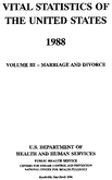 Vital Statistics of the United States 1988 Volume IIIMarriage and Divorce