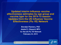 Updated interim influenza vaccine effectiveness estimates by age group and vaccine type for the 201415 season Updates from the US Influenza Vaccine Effectiveness Flu VE Network