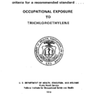 Criteria for a Recommended Standard Occupational Exposure to Trichloroethylene 1973