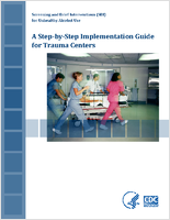 Screening and brief intervention SBI for unhealthy alcohol use  a stepbystep implementation guide for trauma centers