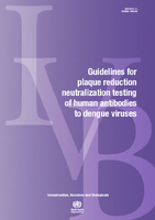 Guidelines for plaquereduction neutralization testing of human antibodies to dengue viruses 2007 World Health Organization