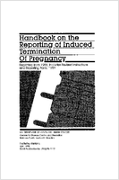 Handbook on the reporting of induced termination of pregnancy reprinted from 1988 includes Revised Instruction and Reporting Form 1997