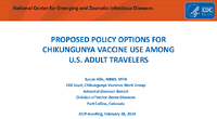 PROPOSED POLICY OPTIONS FOR CHIKUNGUNYA VACCINE USE AMONG US ADULT TRAVELERS