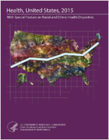 Health United States 2015 with special feature on racial and ethnic health disparities