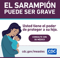 El Sarampin puede ser grave Protege a su hijo