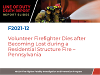Line of Duty Death Report Report Slides F202112 Volunteer Firefighter Dies after Becoming Lost During a Residential Structure Fire  Pennsylvania
