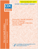 Summary health statistics for US children National Health Interview Survey 2002