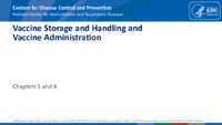 Vaccine Storage and Handling and Vaccine Administration Chapters 5 and 6