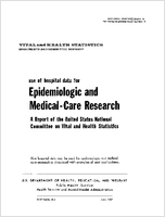 Use of Hospital Data for Epidemiologic and MedicalCare Research A Report of the United States National Committee on Vital and Health Statistics