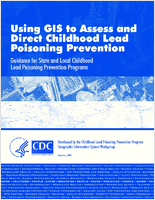 Using GIS to assess and direct childhood lead poisoning prevention guidance for state and local childhood lead poisoning prevention programs