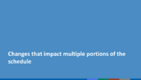 Changes that impact multiple portions of the schedule