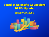 Board of Scientific Counselors NCHS Update January 7 2005