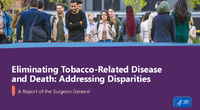 Eliminating TobaccoRelated Disease and Death Addressing Disparities A Report of the Surgeon General