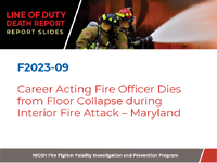 Line of Duty Death Report Report Slides Career Acting Fire Officer Dies from Floor Collapse During Interior Fire Attack  Maryland