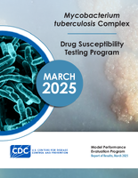 Mycobacterium tuberculosis complex Drug Susceptibility Testing Program Model Performance Evaluation Program Report of Results March 2025