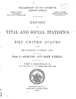 Report on Vital and Social Statistics in the United States at the Eleventh Census 1890 Part IAnalysis and Rate Tables