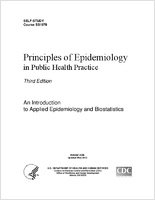 Principles of Epidemiology in Public Health Practice An Introduction to Applied Epidemiology and Biostatistics 3rd Edition Self Study Course SS1000