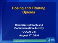Dosing and Titrating Opioids Clinical Outreach and Community Activity COCA Call August 17 2016