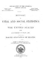 Report on Vital and Social Statistics in the United States at the Eleventh Census 1890 Part IIIStatistics of Deaths