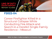 Line of Duty Death Report Report Slides Career Firefighter Killed in a Structural Collapse While Conducting Fire Attack and Search in a Derelict SingleFamily Residence  Missouri