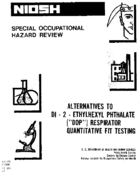 Special Occupational Hazard Review Alternatives to Di2Ethylhexyl Phthalate DOP Respirator Quantitative Fit Testing