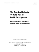 The Analytical Potential of NCHS Data for Health Care Systems A Report of the United States National Committee on Vital and Health Statistics