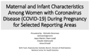 Maternal and infant characteristics among women with coronavirus disease COVID19 during pregnancy for selected reporting areas