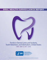 Oral Health Surveillance Report Trends in Dental Caries and Sealants Tooth Retention and Edentulism United States 19992004 to 20112016
