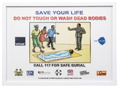 Save your life  Do not touch or wash dead bodies  Call 117 for safe burial