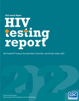 2022 Annual HIV Testing Report CDCFunded HIV Testing in the United States Puerto Rico and US Virgin Islands 2022