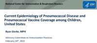 Current epidemiology of pneumococcal disease and pneumococcal vaccine coverage among children United States