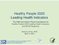 Healthy People 2020 Leading Health Indicators Leading Health Indicators  the IOM Committees Recommendations  for Healthy People 2020 Leading Health Indicators and NCHS Response