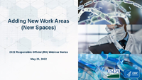 Adding New Work Areas New Spaces  2022 Responsible Official RO Webinar Series May 25 2022