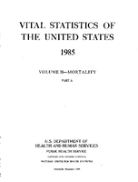 Vital Statistics of the United States 1985 Volume IIMortality Part A