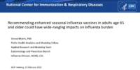 Recommending enhanced seasonal influenza vaccines in adults age 65 and older could have wideranging impacts on influenza burden