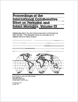 Proceedings of the International Collaborative Effort on Perinatal and Infant Mortality volume III papers presented at the International Symposium on Perinatal and Infant Mortality 1990 Bethesda Maryland sponsored by the National Center for Health Statistics