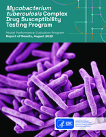 Mycobacterium tuberculosis Complex Drug Susceptibility Testing Program Model Performance Evaluation Program Report of Results August 2023