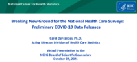 Breaking New Ground for the National Health Care Surveys  preliminary COVID19 data preleases