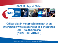 FACE IT Report Slides Officer Dies in Motor Vehicle Crash at an Intersection While Responding to a Shots Fired Call  South Carolina