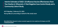 Interim estimates of 202223 influenza vaccine effectiveness from two studies in Wisconsin  a testnegative casecontrol study and a community cohort study
