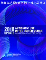 Antibiotic Use in the United States 2018 Progress and Opportunities
