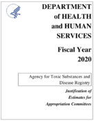 Agency for Toxic Substances and Disease Registry Justification of Appropriation Estimates for Appropriations Committees Fiscal Year 2020